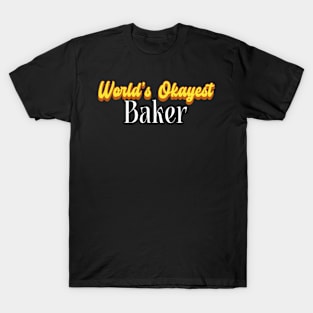 World's Okayest Baker! T-Shirt